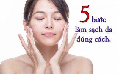 5 Bước Làm Sạch Da Đúng Cách