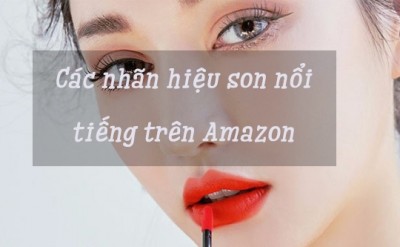 Top 5 Các Nhãn Hiệu Son Nổi Tiếng Trên Amazon Các Nàng Không Thể Bỏ Qua